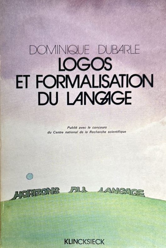 DUBARLE (Dominique). | Logos et formalisation du langage.