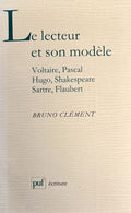 CLEMENT (Bruno). | Le lecteur et son modèle (Voltaire, Pascal, Hugo, Shakespeare, Sartre, Flaubert).