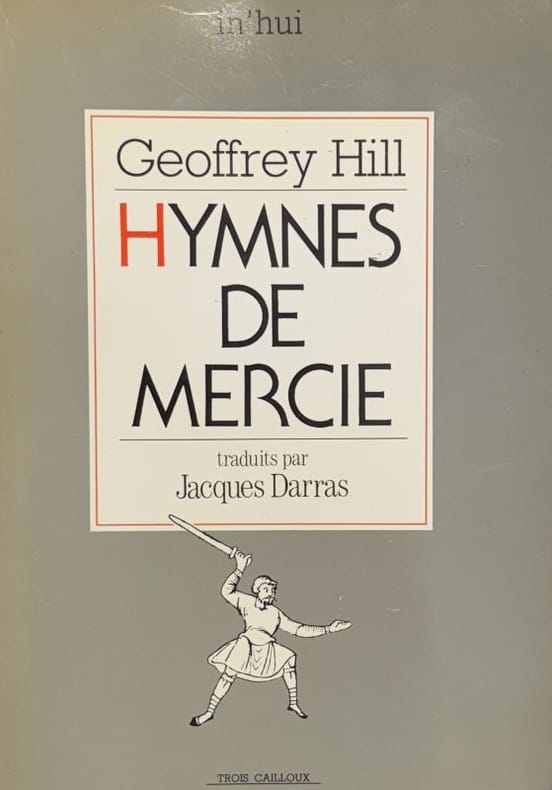HILL (Geoffrey). | Hymnes de Mercie. Traduits par Jacques Darras.