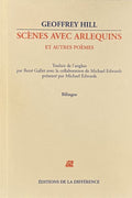 HILL (Geoffrey). | Scènes avec arlequins et autres poèmes.