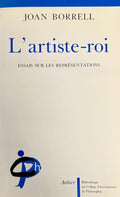 BORRELL (Joan). | L'artiste-roi : essais sur les représentations.
