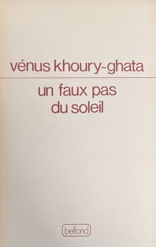 KHOURY-GHATA (Vénus). | Un faux pas du soleil.