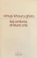 KHOURY-GHATA (Vénus). | Les ombres et leurs cris.