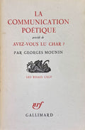 MOUNIN (Georges). | La communication poétique. Précédé de : Avez-vous lu René Char ?