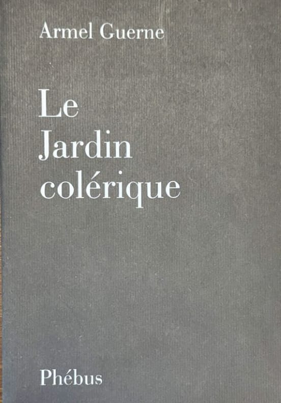 GUERNE (Armel). | Le Jardin colérique.