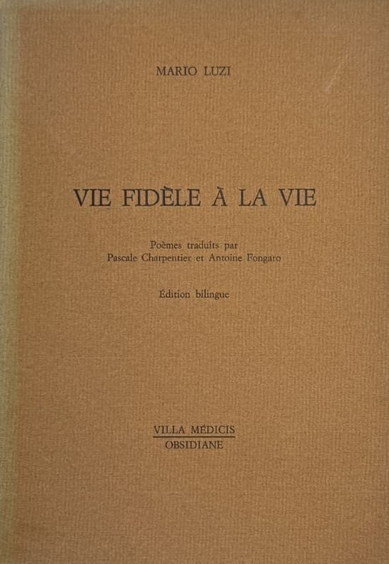 LUZI (Mario). | Vie fidèle à la vie. Poèmes traduits par Pascale Charpentier et Antoine Fongaro.
