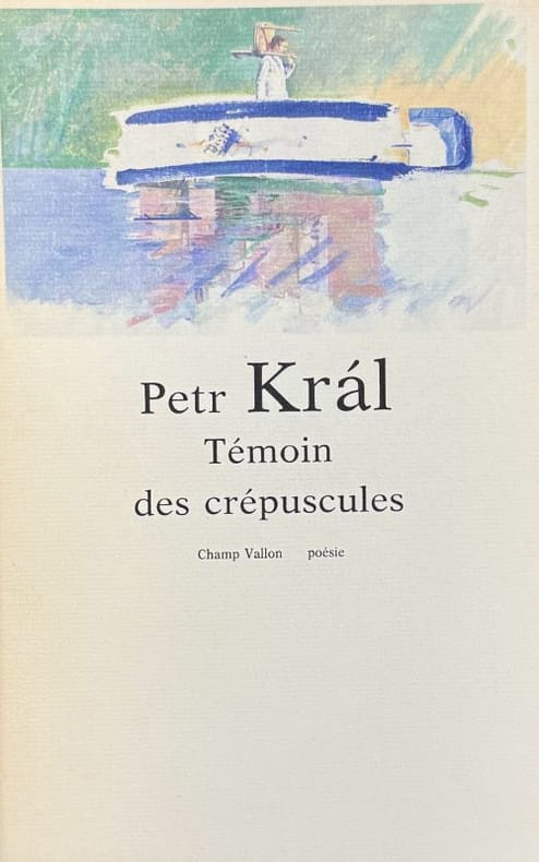 KRAL (Petr). | Témoin des crépuscules.