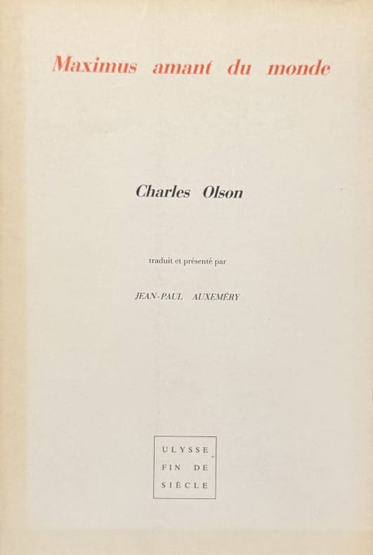 OLSON (Charles). | Maximus amant du monde. Traduit et présenté par Jean-Paul Auxeméry.