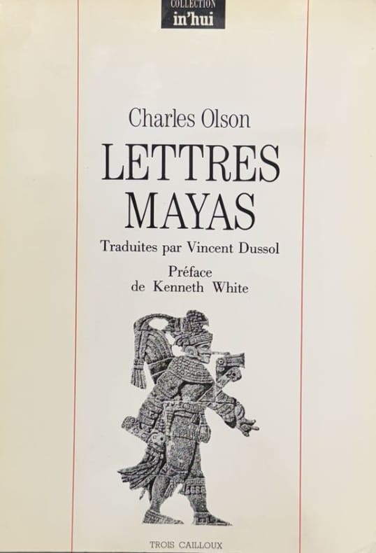 OLSON (Charles). | Lettres Mayas. Traduction Vincent Dussol. Préface Kenneth White.