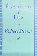 STEVENS (Wallace). | Elévation à l'été.