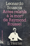 ROUSSEL SCIASCIA (Leonardo). | Actes relatifs à la mort de Raymond Roussel. Traduit de l'italien par Giovanni Joppolo et Gérard-Julien Salvy.