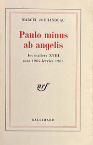 JOUHANDEAU (Marcel). | Paulo minus ab angeli (Journaliers XVIII : août 1964-février 1965).