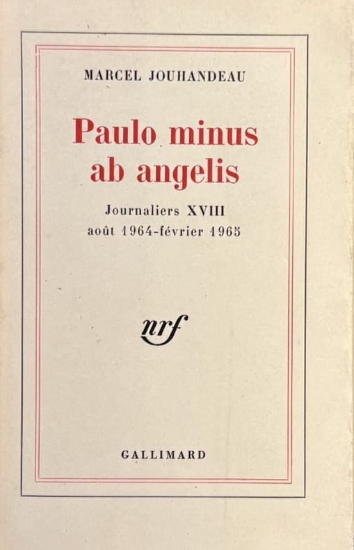 JOUHANDEAU (Marcel). | Paulo minus ab angeli (Journaliers XVIII : août 1964-février 1965).