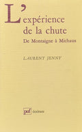 JENNY (Laurent). | L'expérience de la chute, de Montaigne à Michaux.