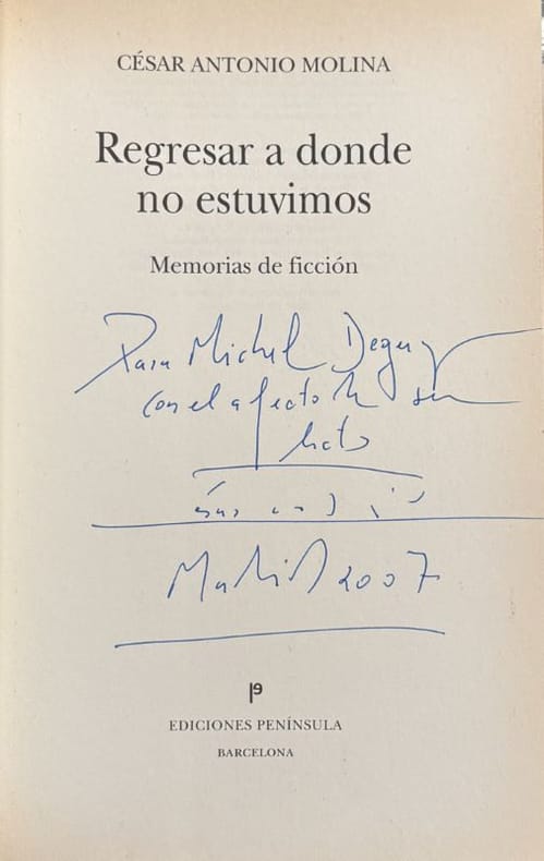 MOLINA (César Antonio). | Regresar a donde no estuvimos : Memorias de ficción.