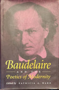 BAUDELAIRE (Charles) WARD (Patricia A.). | Baudelaire and the Poetics of Modernity.