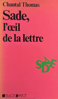 SADE THOMAS (Chantal). | Sade, l'oeil de la lettre.