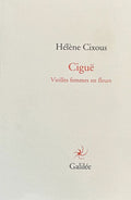 CIXOUS (Hélène). | Ciguë. Vieilles femmes en fleurs.