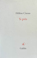 CIXOUS (Hélène). | Si près.