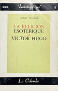 HUGO (Victor) SAURAT (Denis). | La religion ésotérique de Victor Hugo.