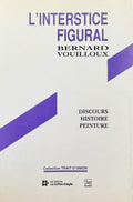 VOUILLOUX (Bernard). | L'interstice figural : discours, histoire, peinture.
