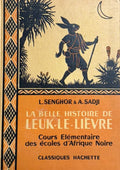 SENGHOR (Leopold S.), SADJI (Abdoulaye). | La belle histoire de Leuk-le-Lièvre. Cours élémentaire des écoles d'Afrique noire.