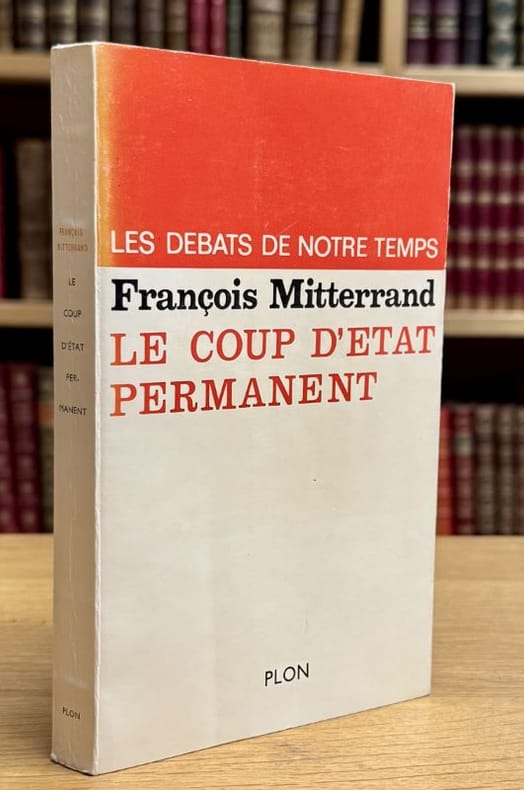 MITTERRAND (François). | Le coup d'état permanent.