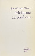 MALLARME (Stéphane) MILNER (Jean-Claude). | Mallarmé au tombeau.