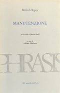 DEGUY (Michel). | Manutenzione. Postfazione di Martin Rueff. A cura di Adriano Marchetti.