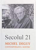 DEGUY (Michel). | Secolul 21. Michel Deguy, Contemporanul nostru.