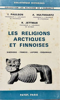 PAULSON (Ivar), HULTKRANTZ (Ake), JETTMAR (Karl). | Les religions arctiques et finnoises. Sibériens, Finnois, Lapons, Esquimaux.