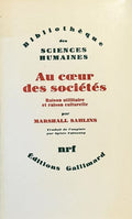 SAHLINS (Marshall). | Au coeur des sociétés : raison utilitaire et raison culturelle.
