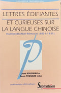 HUMBOLDT (Alexandre de), REMUSAT (Abel). | Lettres édifiantes et curieuses sur la langue chinoise : Un débat philosophico-grammatical entre Wilhelm von Humboldt et Jean-Pierre Abel-Rémusat ... (1824-1831) présentée par Jean Rousseau