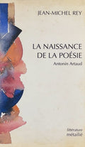 ARTAUD REY (Jean-Michel). | La Naissance de la poésie, Antonin Artaud.