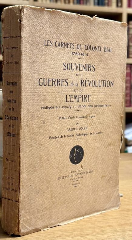 BIAL (Colonel Jean-Pierre). | Les carnets du colonel Bial (1789-1814) : Souvenirs des guerres de la Révolution et de l'Empire, rédigés à Leipzig au dépôt des prisonniers.