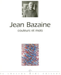 BAZAINE (Jean). | Jean Bazaine : couleurs et mots.