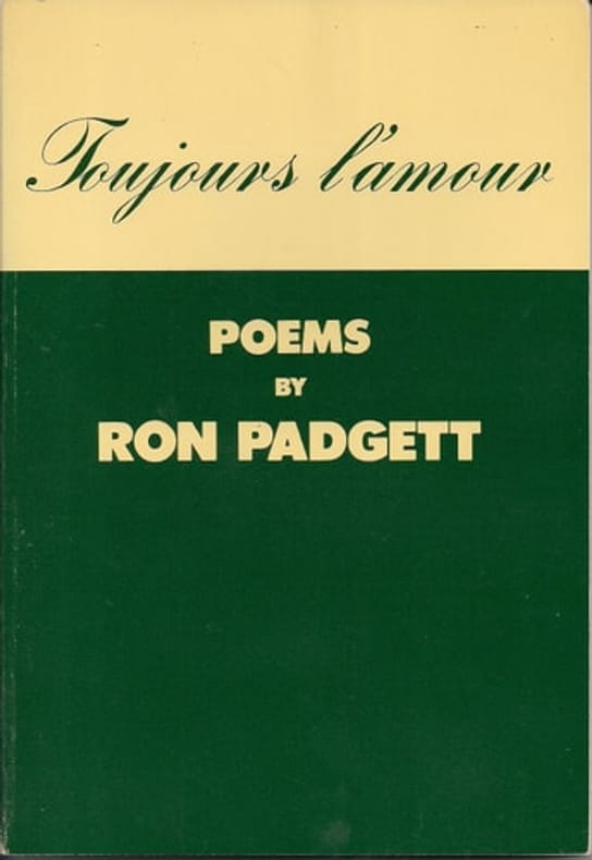PADGETT (Ron). | Toujours l'amour : Poems
