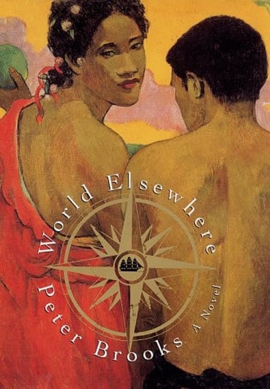 BROOKS (Peter). | World Elsewhere: A Novel.