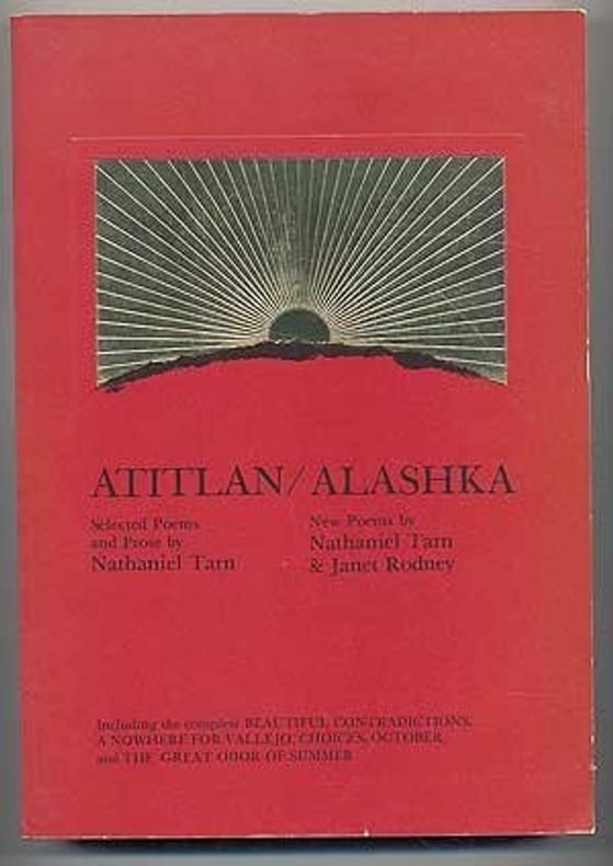 TARN (Nathaniel), RODNEY (Janet). | Atitlan / Alashka. Selected Poems and Prose.