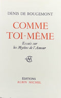 ROUGEMONT (Denis de). | Comme toi-même. Essais sur les mythes de l'amour.