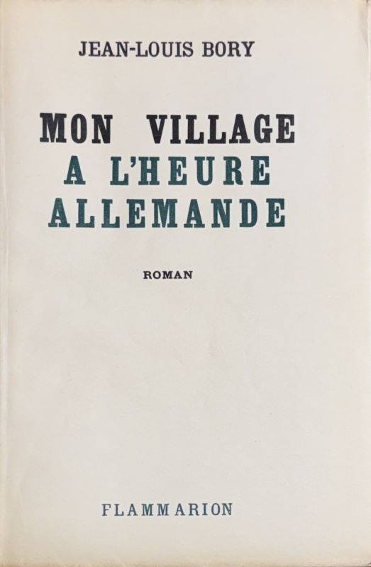 BORY (Jean-Louis). | Mon village à l'heure allemande.