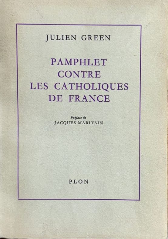 GREEN (Julien). | Pamphlet contre les catholiques de France.