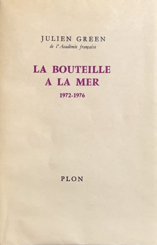 GREEN (Julien). | La bouteille à la mer. Journal [tome 10] : 1972-1976.