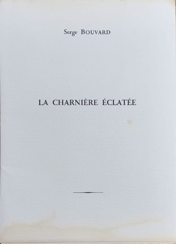 BOUVARD (Serge). | La charnière éclatée.