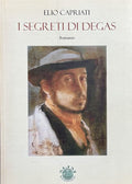 CAPRIATI (Elio). | I segreti di Degas : romanzo.