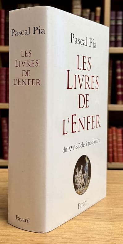 PIA (Pascal). | Les livres de l'Enfer. Bibliographie critique des ouvrages érotiques dans leurs différentes éditions du XVIème siècle à nos jours.
