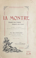 Montres anciennes BEILLARD (Alfred). | La montre depuis son origine jusqu'à nos jours. Sa forme, son mécanisme, ses curiosités, sa fabrication et sa réparation.
