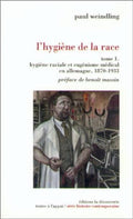 WEINDLING (Paul). | L'hygiène de la race. Tome 1 : Hygiène raciale et eugénisme médical en Allemagne, 1870-1932.