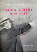 GUITRY (Sacha) SEREVILLE (Geneviève de). | Sacha Guitry, mon mari.