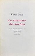 MUS (David). | Le sonneur de cloches. Villon, Shakespeare, Baudelaire, Reverdy, Mallarmé - et nous autres.